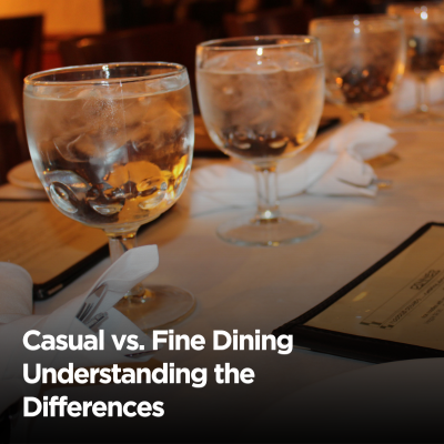 Casual vs. Fine Dining | Find the Experience That Suits You Best