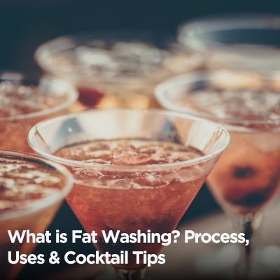 What is Fat Washing? Process, Uses & Cocktail Tips