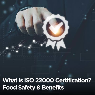 What is ISO 22000 Certification? Food Safety & Benefits