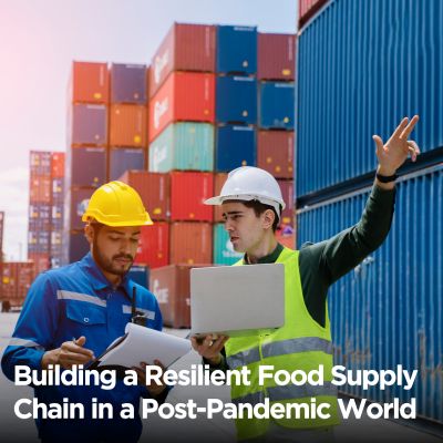 how-to-build-a-resilient-food-supply-chain-in-a-post-pandemic-world