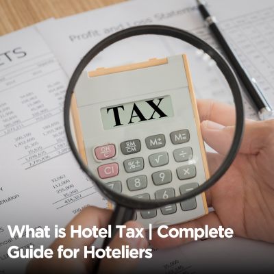 What is Hotel Tax | Complete Guide for Hoteliers