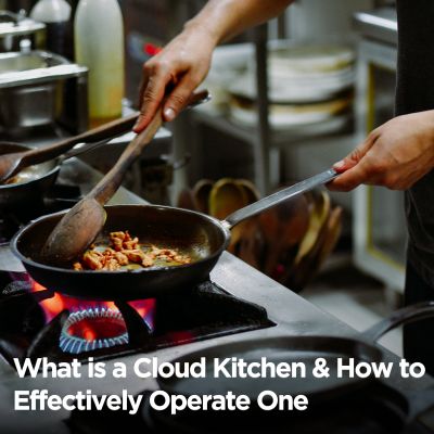 What is a Cloud Kitchen & How to Effectively Operate One