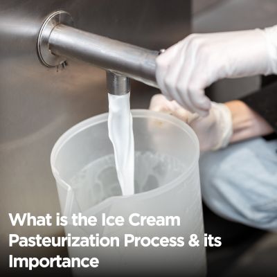 What is the Ice Cream Pasteurization Process and its Importance
