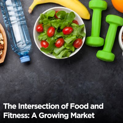 The Intersection of Food and Fitness: A Growing Market
